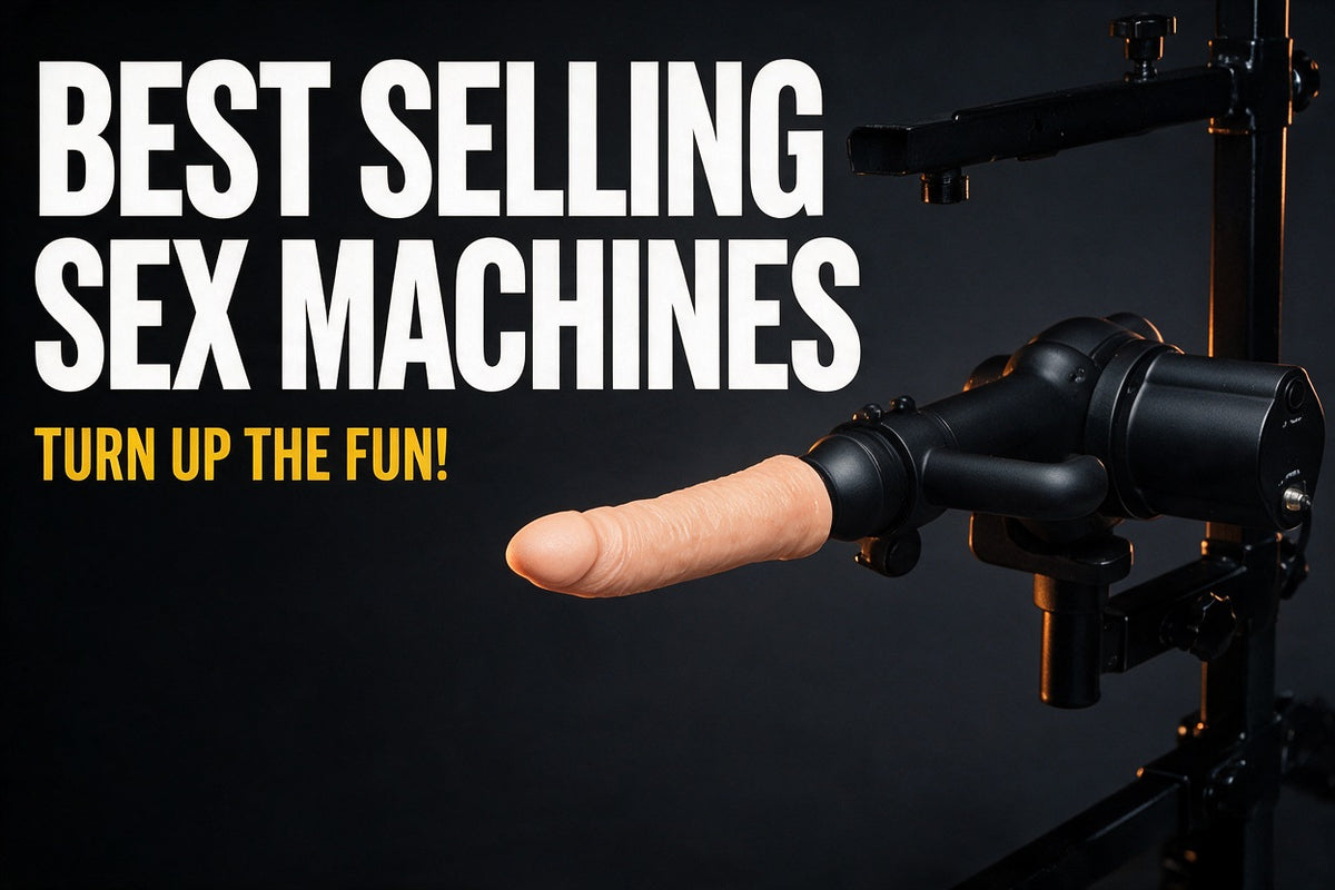 Best selling sex machines - turn up the fun